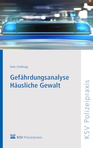 Gefährdungsanalyse Häusliche Gewalt: Hochrisikofälle erkennen, Gefährderansprachen nutzen, Femizide verhindern