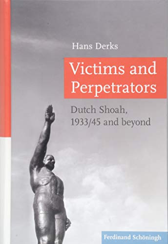 Victims and Perpetrators: Dutch Shoah, 1933/45 and beyond