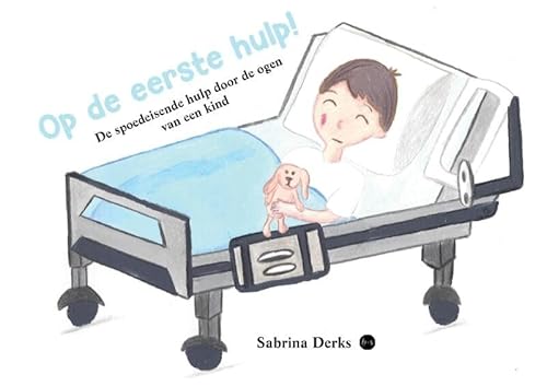 Op de eerste hulp!: De spoedeisende hulp door de ogen van een kind von Uitgeverij Boekscout