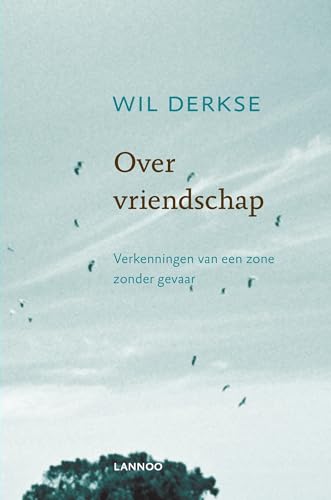 Over vriendschap: verkenningen van een zone zonder gevaar von Lannoo