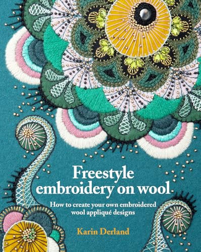 Freestyle Embroidery on Wool: How to Create Your Own Embroidered Wool Appliqué Designs von Pimpernel Press