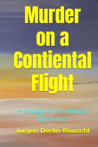 Murder on a Continental Flight: Heritage and Criminal Mysteries Murder on a Continental Flight: Heritage and Criminal Mysteries von Thorpe-Bowker