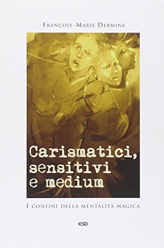 Carismatici, sensitivi e medium. I confini della mentalità magica (Teologia) von TEOLOGIA