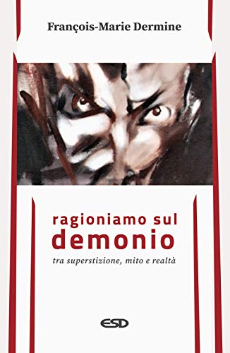 Ragioniamo sul demonio tra superstizione, mito e realtà von TEOLOGIA