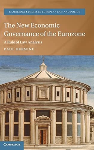 The New Economic Governance of the Eurozone: A Rule of Law Analysis (Cambridge Studies in European Law and Policy)