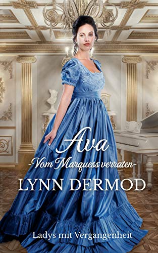 Ava: Vom Marquess verraten (Ladys mit Vergangenheit, Band 1)