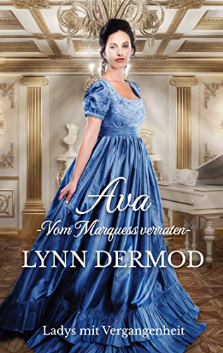 Ava: Vom Marquess verraten (Ladys mit Vergangenheit, Band 1)