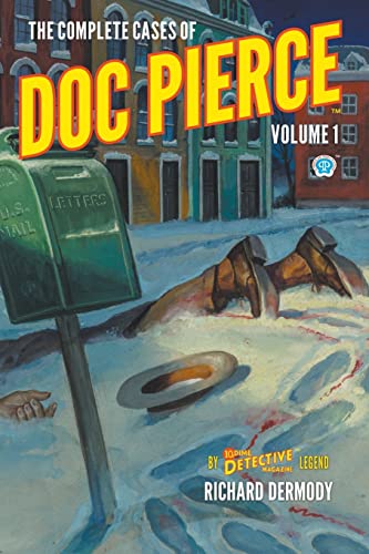 The Complete Cases of Doc Pierce, Volume 1 (Dime Detective Library)