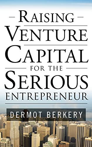 Raising Venture Capital for the Serious Entrepreneur von McGraw-Hill Education