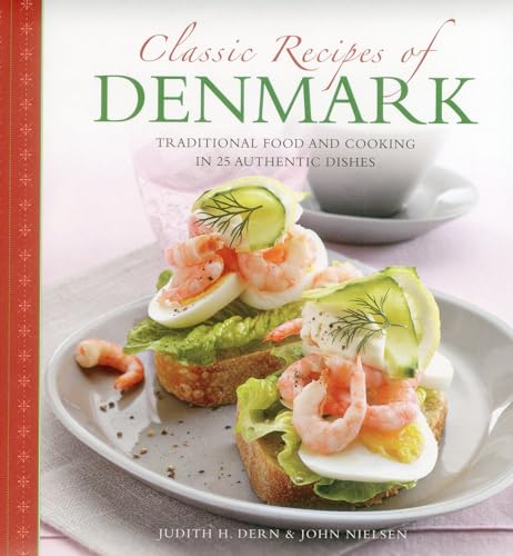 Classic Recipes of Denmark: Traditional Food and Cooking in 25 Authentic Dishes von Southwater