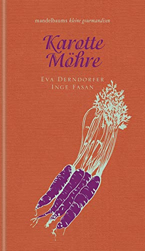 Karotte / Möhre: Kleine Gourmandise Nr. 46 von mandelbaum verlag eG