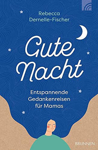 Gute Nacht: Entspannende Gedankenreisen für Mamas (Raleigh-Serie) von Brunnen Verlag GmbH