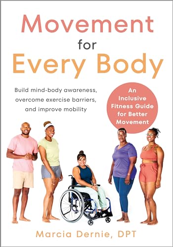 Movement for Every Body: An Inclusive Fitness Guide for Better Movement--Build mind-body awareness, overcome exercise barriers, and improve mobility von North Atlantic Books