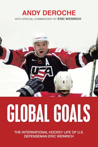 Global Goals: The International Hockey Life of U.S. Defenseman Eric Weinrich von iUniverse