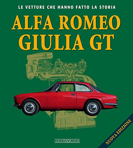 Alfa Romeo Giulietta GT. Ediz. illustrata (Le vetture che hanno fatto la storia) von Nada