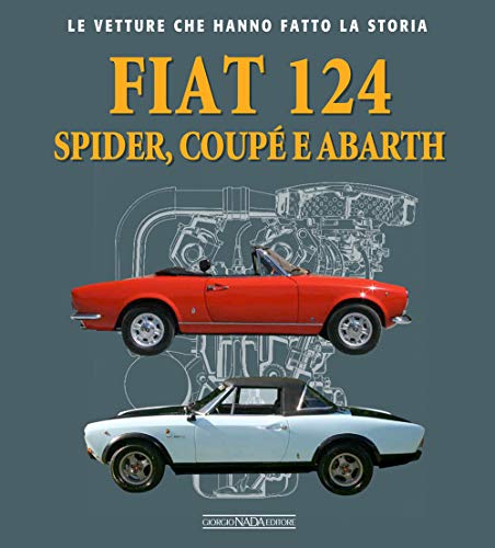 Fiat 124 Spider, Coupé e Abarth (Le vetture che hanno fatto la storia) von LE VETTURE CHE HANNO FATTO LA STORIA