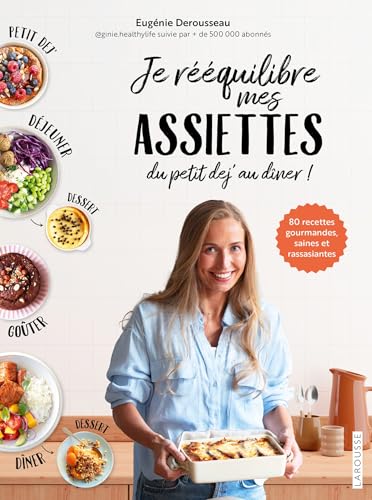 Je rééquilibre mes assiettes du petit déj' au dîner von LAROUSSE