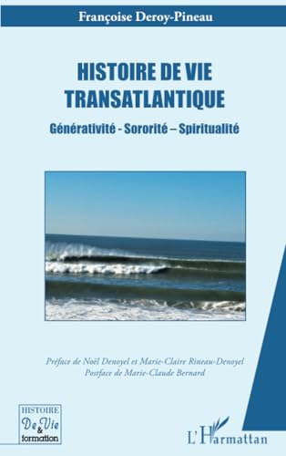 Histoire de vie transatlantique: Générativité - Sororité – Spiritualité Histoire de vie transatlantique: Générativité - Sororité – Spiritualité von Editions L'Harmattan