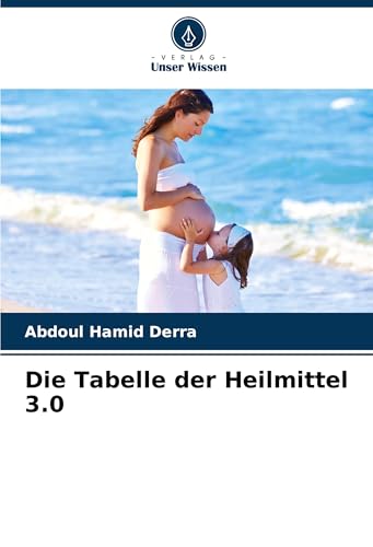 Die Tabelle der Heilmittel 3.0 Die Tabelle der Heilmittel 3.0 von Verlag Unser Wissen