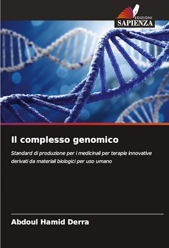 Il complesso genomico: Standard di produzione per i medicinali per terapie innovative derivati da materiali biologici per uso umano Il complesso genomico: Standard di produzione per i medicinali per terapie innovative derivati da materiali biologici per uso umano von Edizioni Sapienza