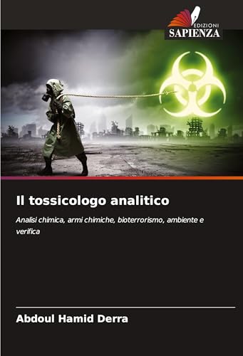 Il tossicologo analitico: Analisi chimica, armi chimiche, bioterrorismo, ambiente e verifica Il tossicologo analitico: Analisi chimica, armi chimiche, bioterrorismo, ambiente e verifica von Edizioni Sapienza