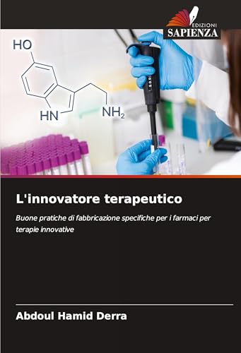 L'innovatore terapeutico: Buone pratiche di fabbricazione specifiche per i farmaci per terapie innovative L'innovatore terapeutico: Buone pratiche di fabbricazione specifiche per i farmaci per terapie innovative von Edizioni Sapienza