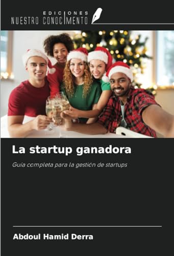 La startup ganadora: Guía completa para la gestión de startups von Ediciones Nuestro Conocimiento