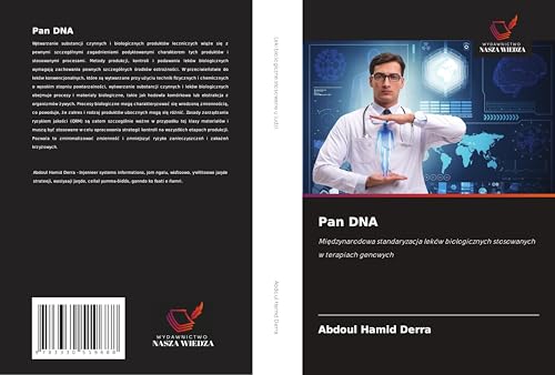 Pan DNA: Mi¿dzynarodowa standaryzacja leków biologicznych stosowanych w terapiach genowych Pan DNA: Mi¿dzynarodowa standaryzacja leków biologicznych stosowanych w terapiach genowych von Wydawnictwo Nasza Wiedza