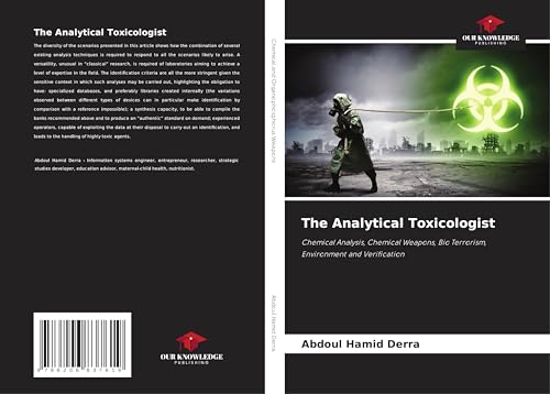 The Analytical Toxicologist: Chemical Analysis, Chemical Weapons, Bio Terrorism, Environment and Verification von Our Knowledge Publishing