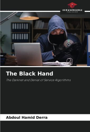 The Black Hand: The Darknet and Denial of Service Algorithms