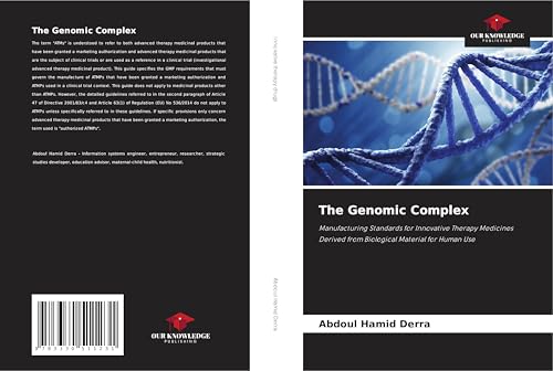 The Genomic Complex: Manufacturing Standards for Innovative Therapy Medicines Derived from Biological Material for Human Use The Genomic Complex: Manufacturing Standards for Innovative Therapy Medicines Derived from Biological Material for Human Use von Our Knowledge Publishing