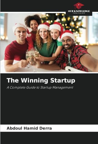 The Winning Startup: A Complete Guide to Startup Management von Our Knowledge Publishing