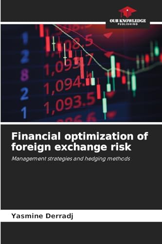 Financial optimization of foreign exchange risk: Management strategies and hedging methods von Our Knowledge Publishing