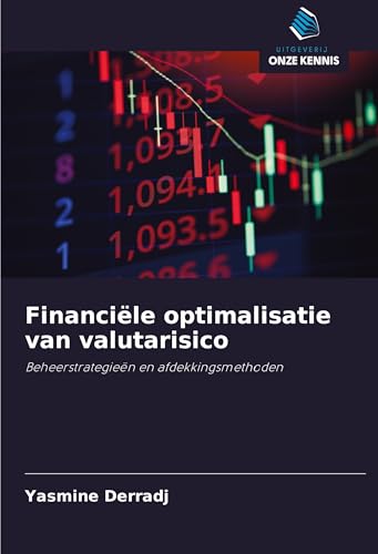 Financiële optimalisatie van valutarisico: Beheerstrategieën en afdekkingsmethoden von Uitgeverij Onze Kennis