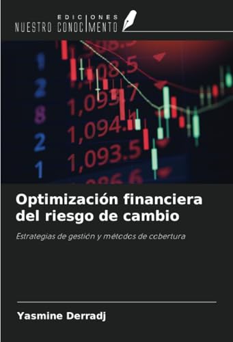Optimización financiera del riesgo de cambio: Estrategias de gestión y métodos de cobertura von Ediciones Nuestro Conocimiento