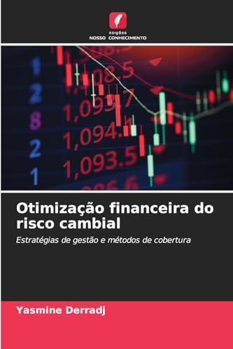 Otimização financeira do risco cambial: Estratégias de gestão e métodos de cobertura von Edições Nosso Conhecimento