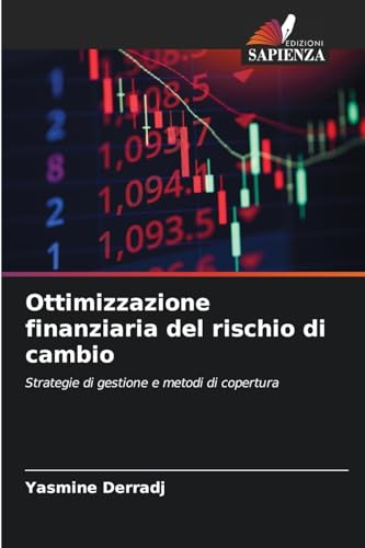 Ottimizzazione finanziaria del rischio di cambio: Strategie di gestione e metodi di copertura von Edizioni Sapienza
