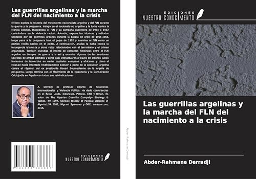 Las guerrillas argelinas y la marcha del FLN del nacimiento a la crisis von Ediciones Nuestro Conocimiento
