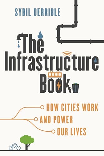 The Infrastructure Book: How Cities Work and Power Our Lives von Globe Pequot Press