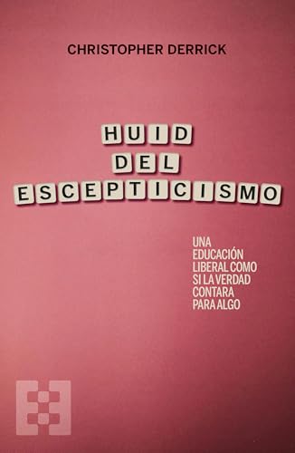 Huid del escepticismo: Una educación liberal como si la verdad contara para algo (Nuevo Ensayo, Band 160) von ENCUENTRO