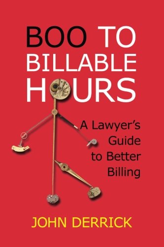 Boo To Billable Hours: A Lawyer's Guide To Better Billing von Podia Press