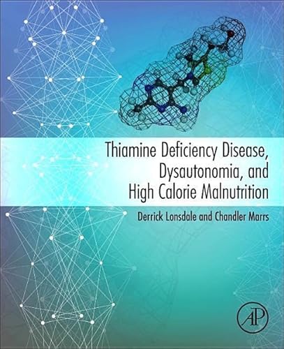 Thiamine Deficiency Disease, Dysautonomia, and High Calorie Malnutrition Thiamine Deficiency Disease, Dysautonomia, and High Calorie Malnutrition von Academic Press