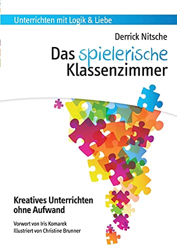 Das spielerische Klassenzimmer: 150 Spiele für kreativen Unterricht ohne Aufwand