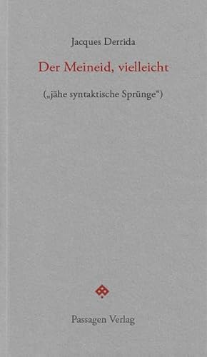 Der Meineid, vielleicht: („jähe syntaktische Sprünge“) (Passagen forum)