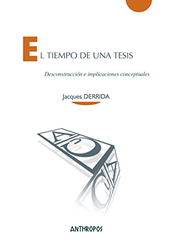El tiempo de una tesis : desconstrucción e implicaciones conceptuales El tiempo de una tesis : desconstrucción e implicaciones conceptuales von ANTHROPOS EDITORIAL