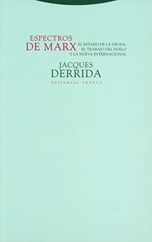 Espectros de Marx : el Estado de la deuda, el trabajo del duelo y la nueva Internacional (Estructuras y Procesos. Filosofía)