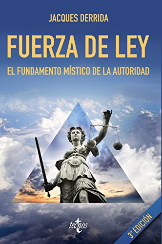 Fuerza de ley : el "fundamento místico de la autoridad" (Filosofía - Cuadernos de Filosofía y Ensayo)