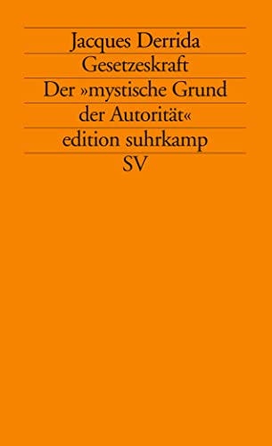 Gesetzeskraft: Der »mystische Grund der Autorität« (edition suhrkamp) von Suhrkamp Verlag AG