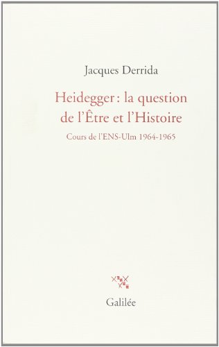 Heidegger, la question de l'etre et l'histoire: Cours à l'ENS-Ulm 1964-1965 von GALILEE