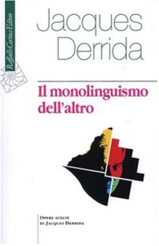 Il monolinguismo dell'altro o la protesi d'origine (Jacques Derrida. Opere scelte) von Cortina Raffaello